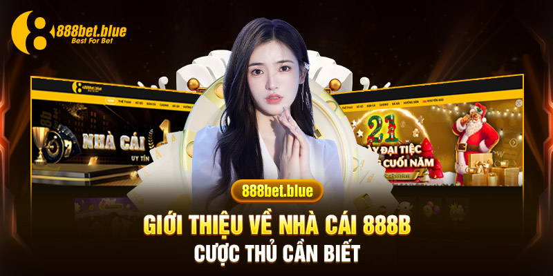 Giới thiệu đôi điều về nhà cái 888B cược thủ cần biết