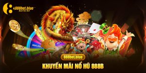 Khuyến mãi nổ hũ 888b