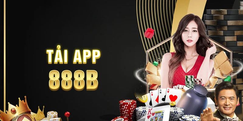 Bất cứ ai cũng nên tải app 888B về để trải nghiệm dịch vụ trọn vẹn hơn